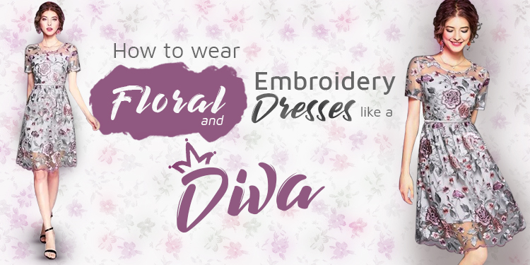 How to Wear Floral and Embroidery Dress like a Diva