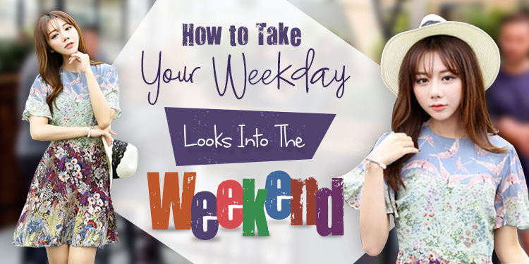 How to Take Your Weekday Looks into The Weekend?