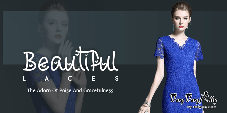 Beautiful Laces- The adorn of Poise and Gracefulness