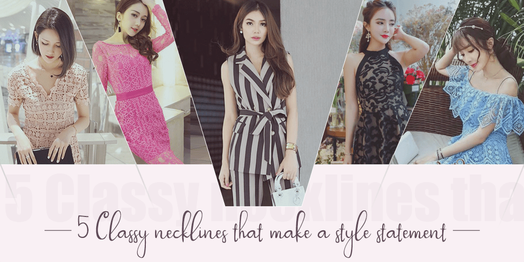 5 Classy Necklines that Make a Style Statement