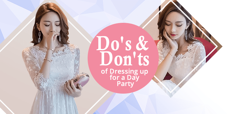 Do's and Don'ts of Dressing up for a Day Party