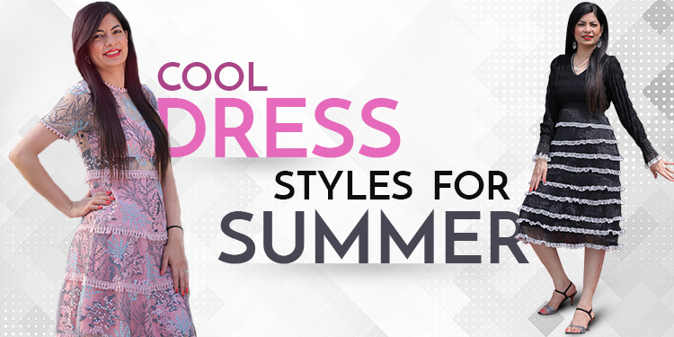 6 Cool dress Styles For Summer 2019